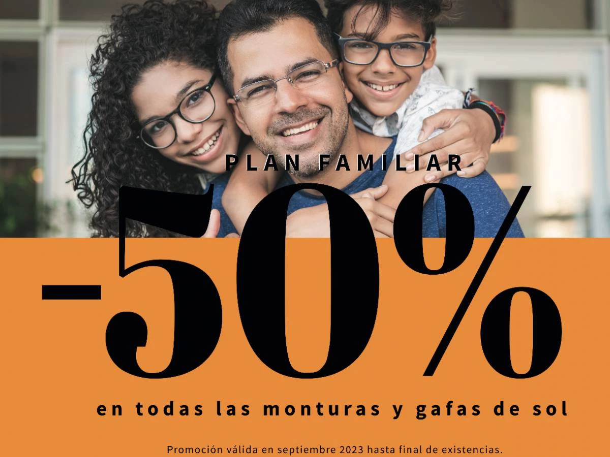 PLAN FAMILIAR LAS MONTURAS AL 50 % DE DESCUENTO.